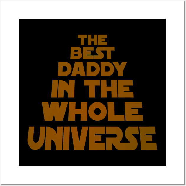 The Best Daddy in the whole universe Wall Art by FlyingWhale369